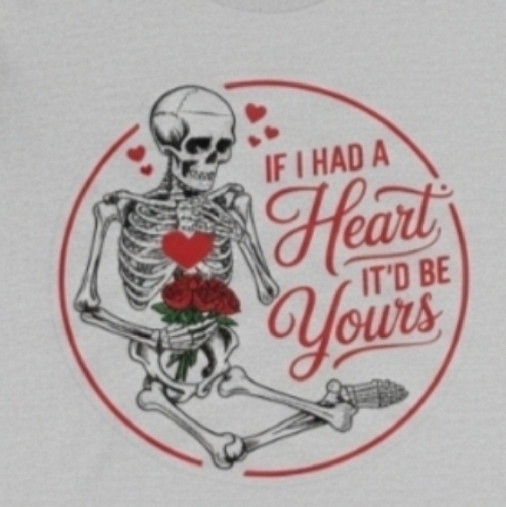 Gothic Valentine Skeleton Tee • “If I Had a Heart It’d Be Yours” • Funny Dark - Picture 11 of 12